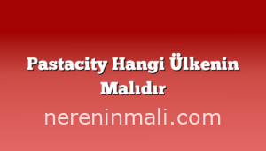 Pastacity Hangi Ülkenin Malıdır