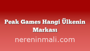 Peak Games Hangi Ülkenin Markası