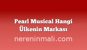 Pearl Musical Hangi Ülkenin Markası