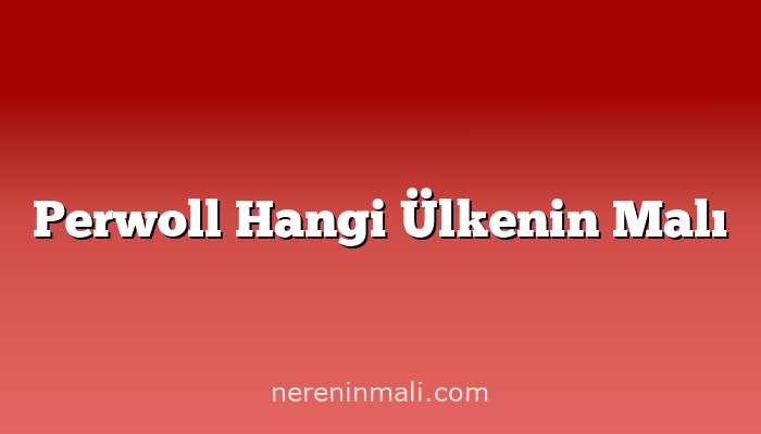 Perwoll Hangi Ülkenin Malı