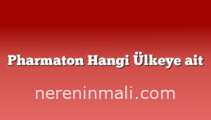 Pharmaton Hangi Ülkeye ait