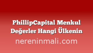 PhillipCapital Menkul Değerler Hangi Ülkenin