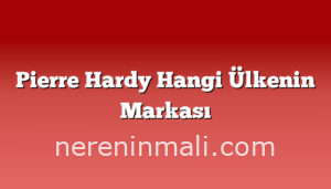 Pierre Hardy Hangi Ülkenin Markası