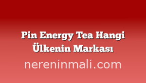 Pin Energy Tea Hangi Ülkenin Markası