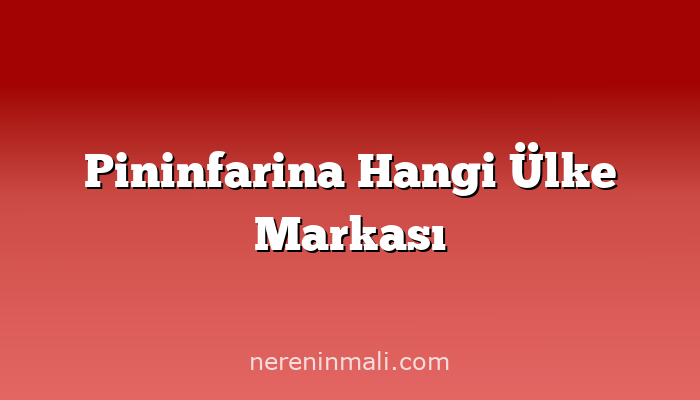 Pininfarina Hangi Ülke Markası