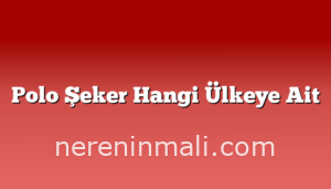 Polo Şeker Hangi Ülkeye Ait