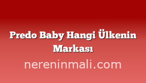 Predo Baby Hangi Ülkenin Markası