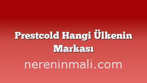 Prestcold Hangi Ülkenin Markası