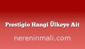 Prestigio Hangi Ülkeye Ait