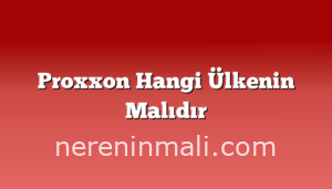 Proxxon Hangi Ülkenin Malıdır