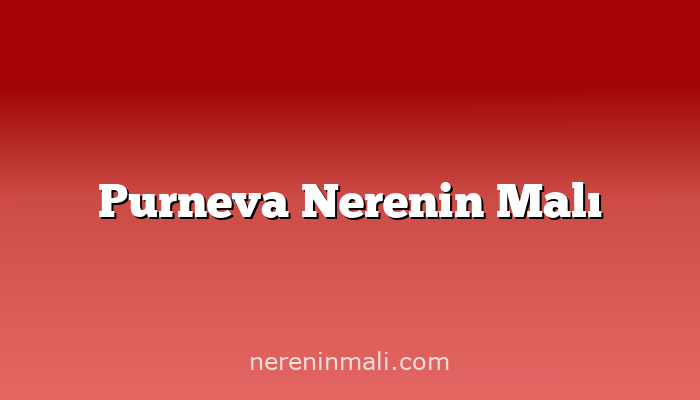 Purneva Nerenin Malı