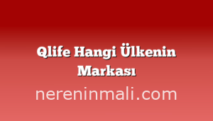 Qlife Hangi Ülkenin Markası