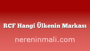 RCF Hangi Ülkenin Markası