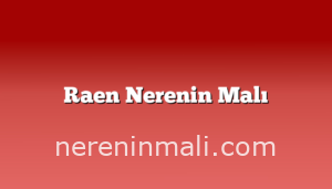 Raen Nerenin Malı