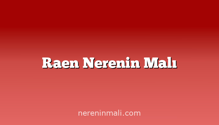 Raen Nerenin Malı