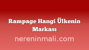 Rampage Hangi Ülkenin Markası