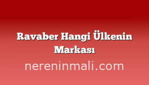 Ravaber Hangi Ülkenin Markası