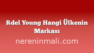 Rdel Young Hangi Ülkenin Markası