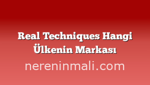 Real Techniques Hangi Ülkenin Markası