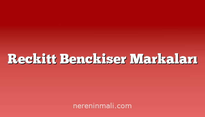 Reckitt Benckiser Markaları