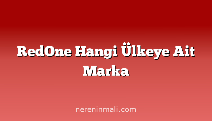 RedOne Hangi Ülkeye Ait Marka