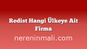 Redist Hangi Ülkeye Ait Firma