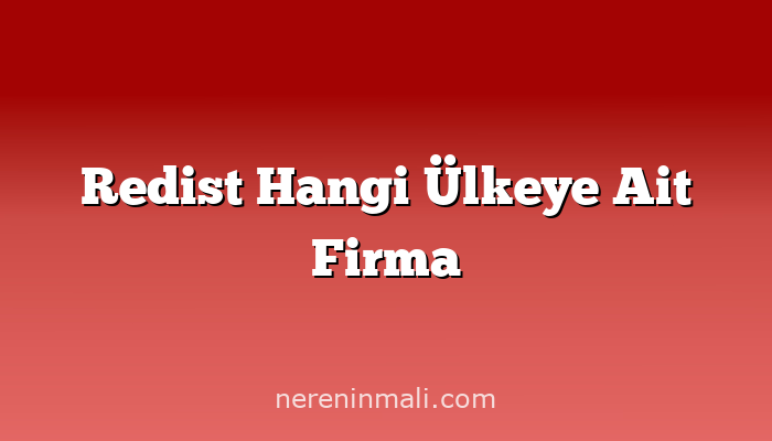 Redist Hangi Ülkeye Ait Firma