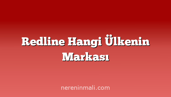 Redline Hangi Ülkenin Markası