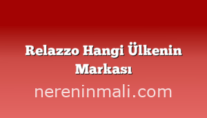 Relazzo Hangi Ülkenin Markası