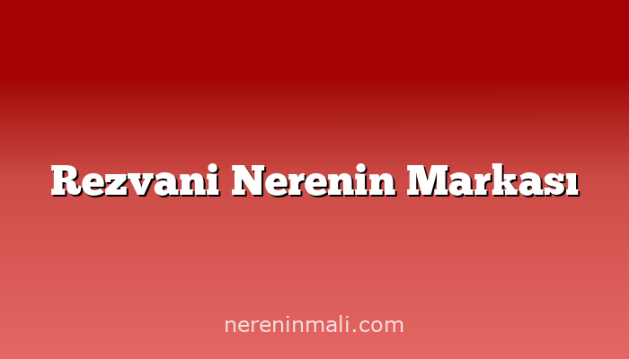 Rezvani Nerenin Markası