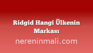 Ridgid Hangi Ülkenin Markası