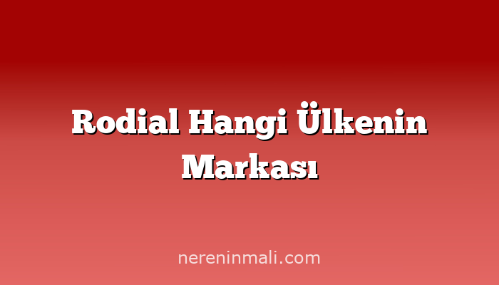 Rodial Hangi Ülkenin Markası