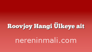 Roovjoy Hangi Ülkeye ait