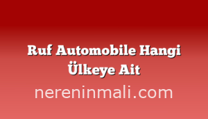 Ruf Automobile Hangi Ülkeye Ait