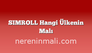 SIMROLL Hangi Ülkenin Malı