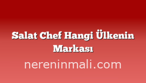 Salat Chef Hangi Ülkenin Markası