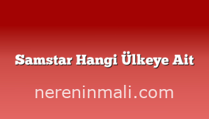 Samstar Hangi Ülkeye Ait