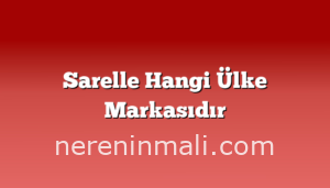 Sarelle Hangi Ülke Markasıdır