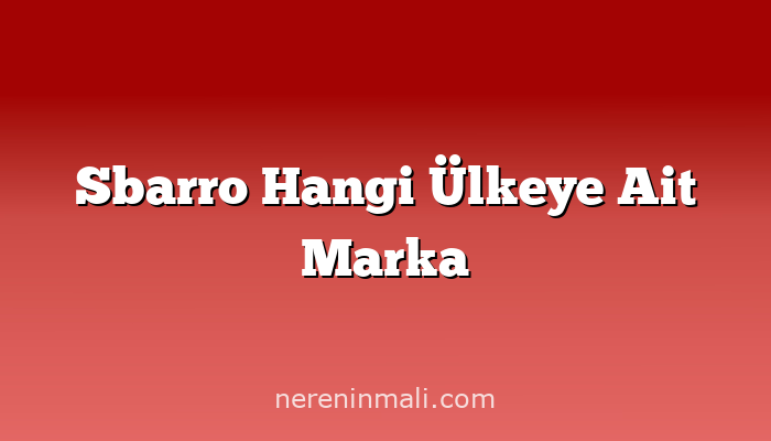 Sbarro Hangi Ülkeye Ait Marka