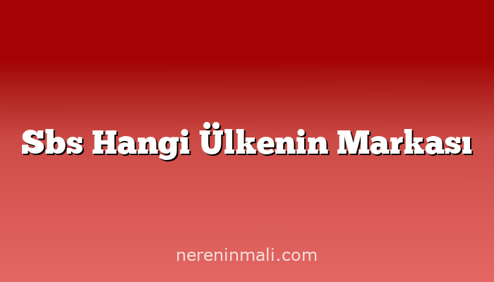 Sbs Hangi Ülkenin Markası