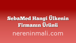 SebaMed Hangi Ülkenin Firmanın Ürünü