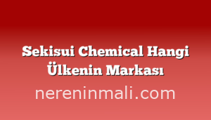 Sekisui Chemical Hangi Ülkenin Markası