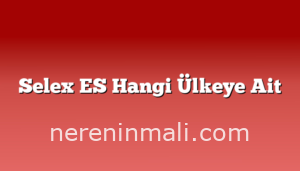 Selex ES Hangi Ülkeye Ait