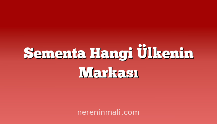 Sementa Hangi Ülkenin Markası