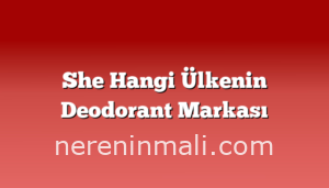 She Hangi Ülkenin Deodorant Markası