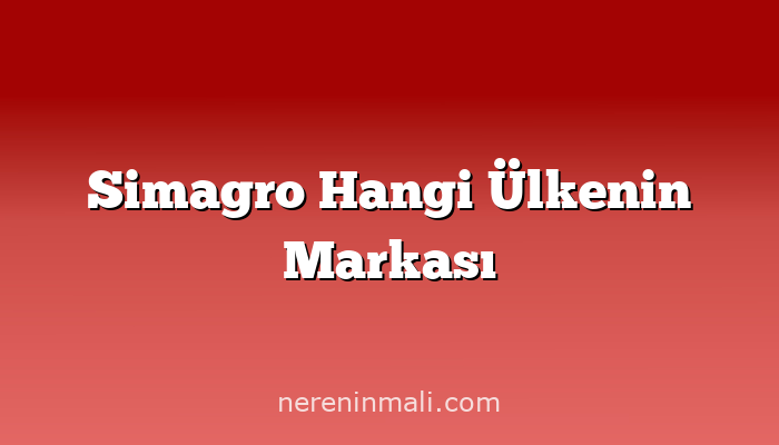 Simagro Hangi Ülkenin Markası