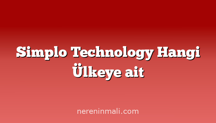 Simplo Technology Hangi Ülkeye ait