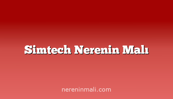 Simtech Nerenin Malı