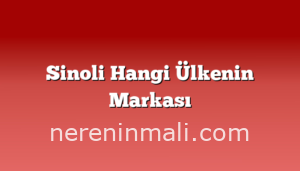 Sinoli Hangi Ülkenin Markası