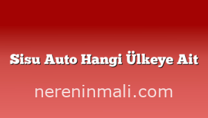 Sisu Auto Hangi Ülkeye Ait